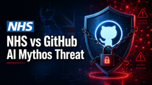 NHS blocks GitHub repositories over AI Mythos cybersecurity fears 2026